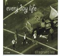 Disgruntled - Every Day Life