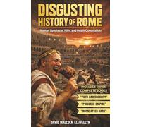Disgusting History of Rome: Roman Spectacle, Filth and Death (Honest History)