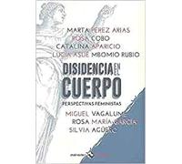 Disidencia en el cuerpo: Perspectivas feministas (TRINCHERAS)