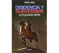 Disidencia y subversión: La lucha del régimen franquista por su supervivencia, 1960-1975: 1 (Contrastes)