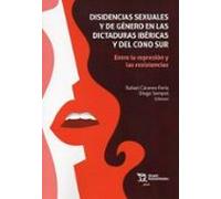 Disidencias Sexuales Y De Genero En Las Dictaduras Ibericas Y Del Cono