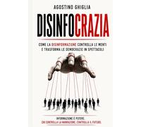 DISINFOCRAZIA: Disinformazione, Intelligenza Artificiale e fine della verità condivisa.