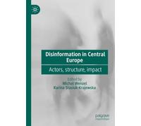 Disinformation in Central Europe: Actors, structure, impact