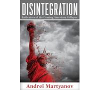 Disintegration: Indicators of the Coming American Collapse