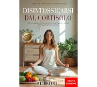 DISINTOSSICARSI DAL CORTISOLO: 5 LIBRI IN 1- Ritrova Energia, Armonia Ormonale e Sciogli il Grasso Viscerale con il Metodo del Reset Surrenale. Migliora la tua Vita +150 RICETTE + BONUS & E-BOOK