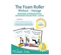 Disk 2 of 2 -The Foam Roller, Workout & Massage - BEGINNER, INTERMEDIATE, ADVANCED Collection 2 DVDs