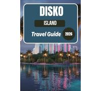 Disko Island Travel Guide 2026