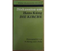 Diskussion um Hans Küng Die Kirche. Hrsg. u. eingel. von Hermann Häring u. Josef Nolte