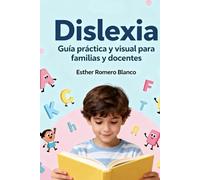 Dislexia: Guía práctica y visual para familias y docentes