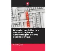 Dislexia, proficiência e automatização na aprendizagem de uma segunda língua