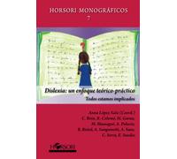 Dislexia: un enfoque teórico-práctico: Todos estamos implicados: 7 (Horsori Monográficos)