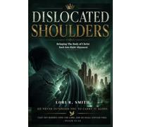 Dislocated Shoulders: Bringing The Body Of Christ Back Into Right Alignment