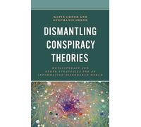 Dismantling Conspiracy Theories: Metaliteracy and other Strategies for an Information-Disordered World (Innovations in Information Literacy)