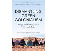 Dismantling Green Colonialism: Energy and Climate Justice in the Arab Region (Transnational Institute)