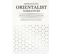 Dismantling Orientalist Narratives: A Critique of Orientalists' Approach to Hadith with special focus on Juynboll