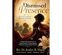 Dismissed Presence: The Soul of a Woman Remembering Herself (The Womanist Witness Trilogy)