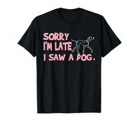 Disney 101 Dalmatians "Sorry I'm Late, I Saw a Dog" Funny Camiseta