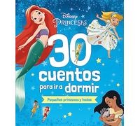Disney. 30 cuentos para ir a dormir. Pequeñas princesas y hadas: Recopilatorio de cuentos (Disney. Princesas)