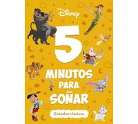 Disney. 5 minutos para soñar. Grandes clásicos: Recopilatorio de cuentos (Disney. Otras propiedades)