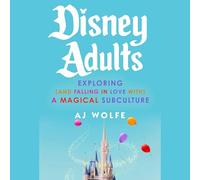 Disney Adults: Exploring and Falling in Love With a Magical Subculture