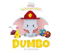 Disney Baby. Dumbo se disfraza: Mis primeros cuentos