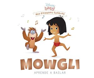 Disney Baby. Mowgli aprende a bailar: Mis primeros cuentos