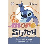 Be More Stitch: Be More Positive, Happy, and Confident Every Day