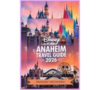 Disney California Anaheim Travel Guide 2026