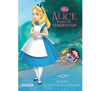 Disney. Clássicos Ilustrados. Alice no País das Maravilhas