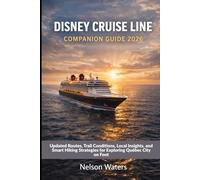 Disney Cruise Line companion guide 2026: Everything You Need to Plan Better, Spend Smarter, and Enjoy Every Moment at Sea with Disney in 2026
