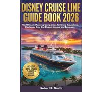 DISNEY CRUISE LINE GUIDE BOOK 2026: The Ultimate Planning Companion for Shore Excursions, Castaway Cay, Caribbean, Alaska and European