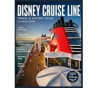 DISNEY CRUISE LINE TRAVEL & HISTORY GUIDE 2027: Explore Magical Destinations, Uncover the Fascinating Legacy, and Navigate Your Ultimate Vacation Experience with Expert Tips and Insider Knowledge