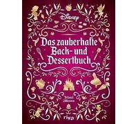 Disney: Das zauberhafte Back- und Dessertbuch: Die besten Rezepte zu den beliebtesten Filmen. Kuchen, Muffins, Kekse und süße Kreationen zu ... Schneewittchen, Rapunzel, Zoomania und Co.