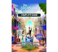 Disney Dreamlight Valley: Ultimate New Strategy & Walkthrough Guide 2025 (100% Helpful): The Forgotten Character Guide, The Magic In Everything, Acts Of Care, Poetic License