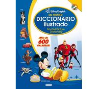 Disney English. Mi primer diccionario ilustrado: My First Picture Dictionary. ¡Más de 600 palabras!