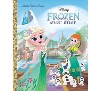 DISNEY FROZEN EVER AFTER (Little Golden Book)