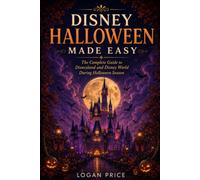 Disney Halloween Made Easy: The Complete Guide to Disneyland and Disney World During Halloween Season (The Adventure Playbook Series)
