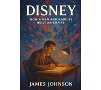 Disney: How a Man and a Mouse Built an Empire (Business as Usual)