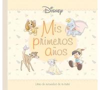 Disney. Mis primeros años: Libro de recuerdos de tu bebé (Varios)