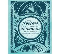 Disney Moana: The Official Cookbook: Pacific Recipes Inspired by Motunui: Authentic Pacific Recipes and Stories Inspired by Motunui and Beyond