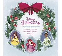 DISNEY PRINCESAS: NAVIDADES ENCANTADAS. EL CALENDARIO DE ADVIENTO POP-UP OFICIAL (LIBROS DE ILUSTRACION)