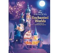 DISNEY PRINCESS ENCHANTED WORLDS: Look Inside the Spellbinding Kingdoms