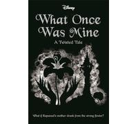 Disney Princess Rapunzel: What Once Was Mine (Twisted Tales)