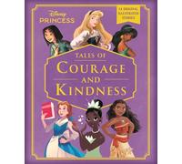 Disney Princess: Tales of Courage and Kindness: A stunning new Disney Princess treasury featuring 14 original illustrated stories
