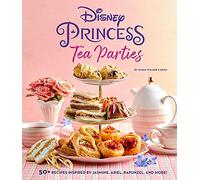 Disney Princess Tea Parties Cookbook (Kids Cookbooks, Disney Fans)