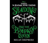 Disney Tim Burton's The Nightmare Before Christmas: Shadow Over the Pumpkin Queen (The Pumpkin Queen Series)