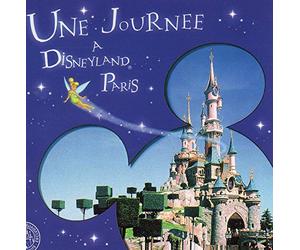 disney - UNE JOURNEE A DISNEYLAND PARIS