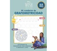 Disney WISH. Mi cuaderno de grafomotricidad (3-5 años) (Disney. Primeros aprendizajes): Actividades de preescritura para aprender a manejar el lápiz (Aprendo con Disney)