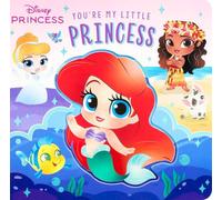 Disney: You're My Little Princess (Board Book for Babies and Toddlers 3-5 Years Old)