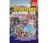 DISNEYLAND CALIFORNIA 2026 THE STRATEGIC PLANNING GUIDE: Proven Touring Systems, Step-by-Step Strategies, Budget Planning & 1-4 Day Optimized ... Visitors (Modern Explorer Travel Series)